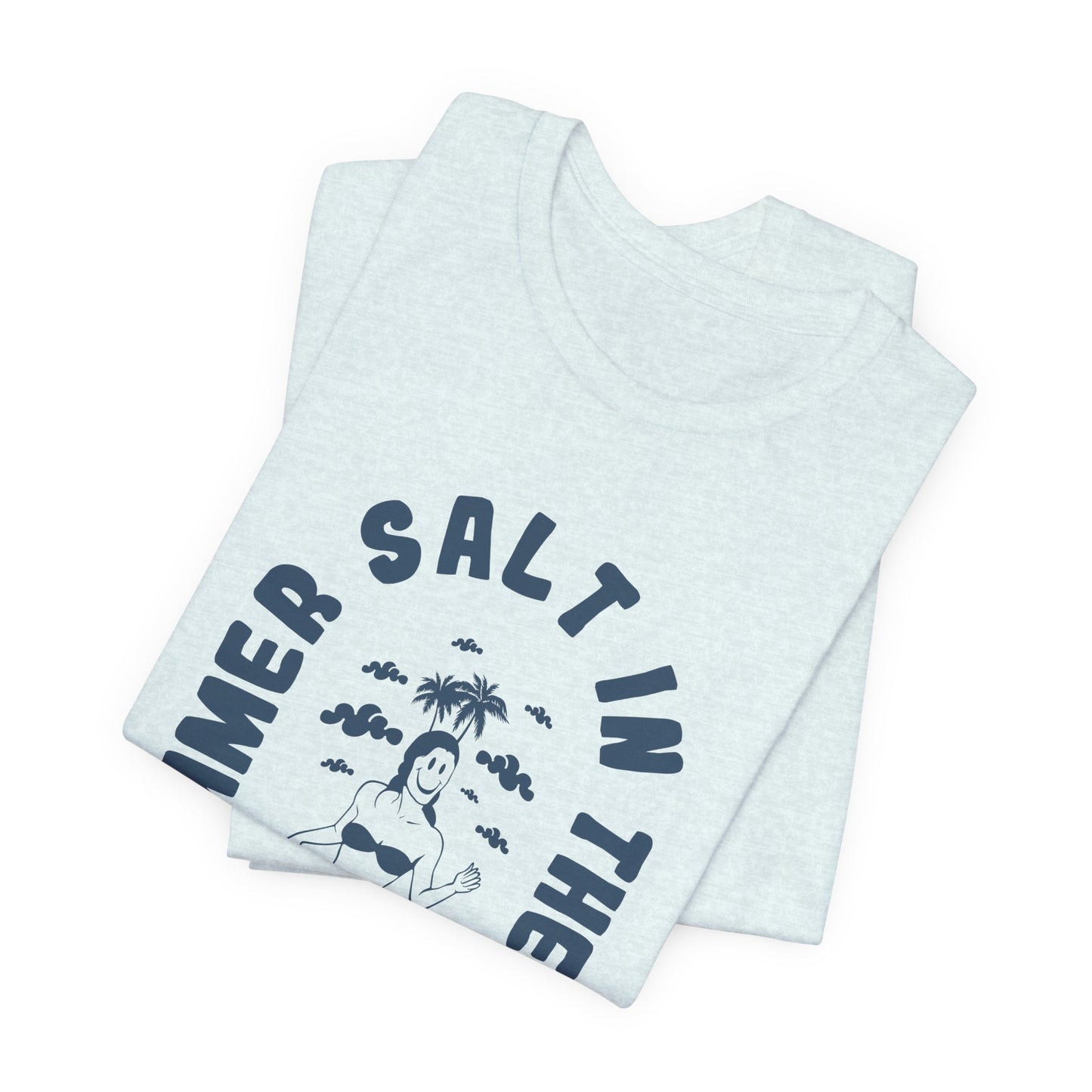 Summer Salt In The Air, Sand In My Hair - Unisex Jersey Short Sleeve Tee