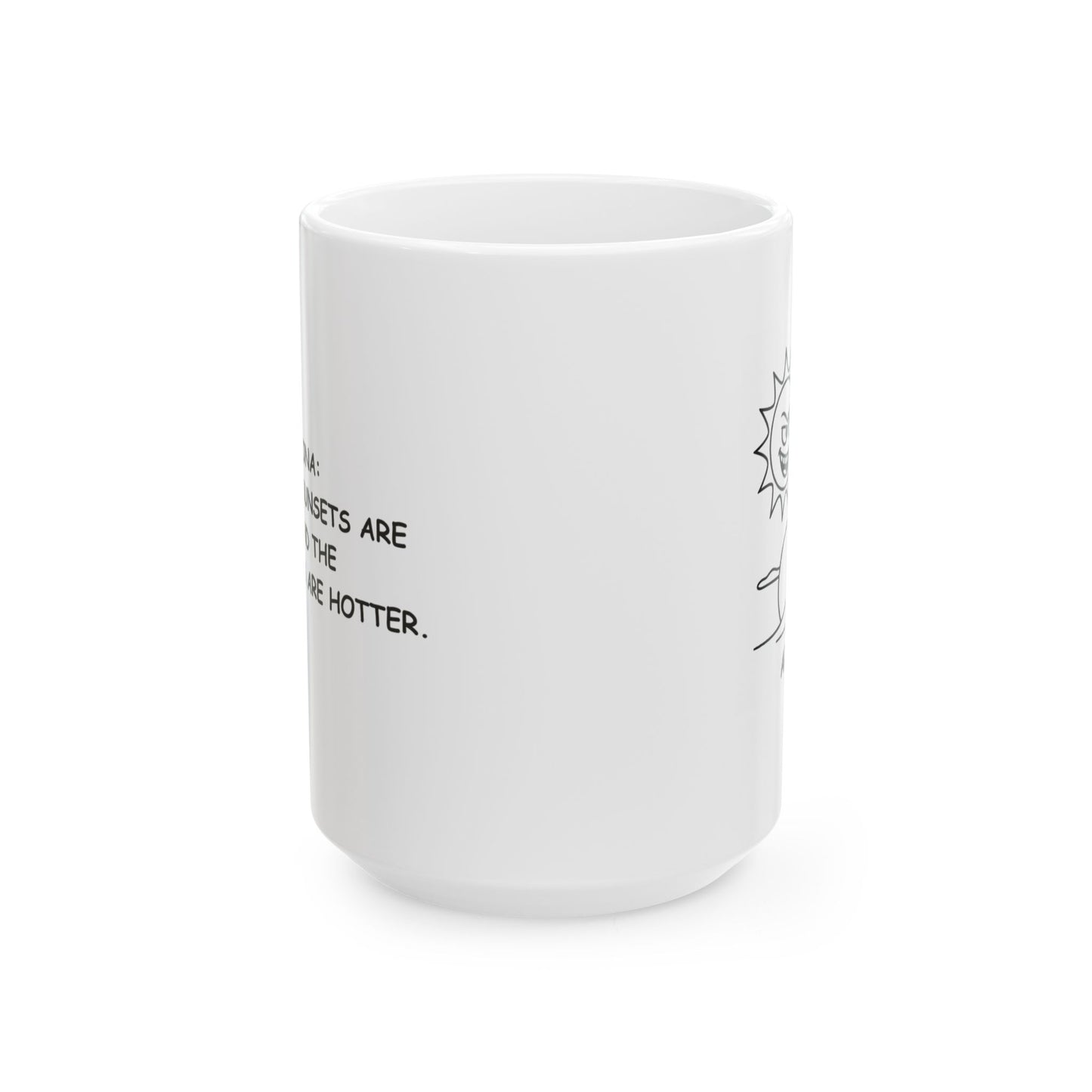 "Arizona: Where the sunsets are hot and the temperatures are hotter." Ceramic Mug - 13195