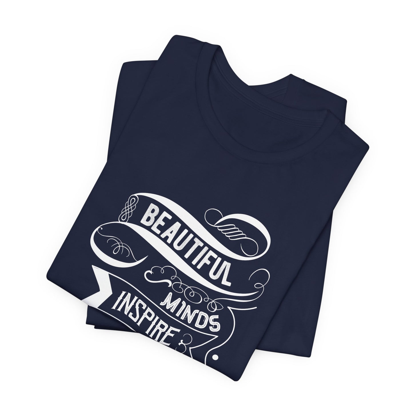Motivational: Beautiful Minds Inspire Others - Unisex Jersey Short Sleeve Tee - 12454