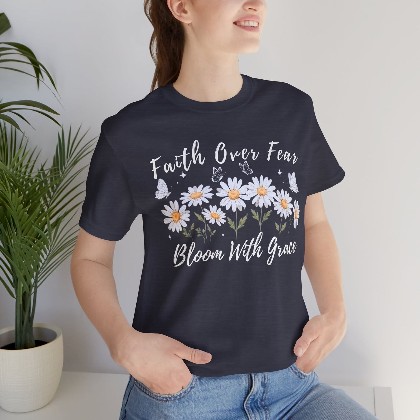 Faith Over Fear Daisy T-Shirt, “Bloom With Grace” Christian Floral Tee - 14951