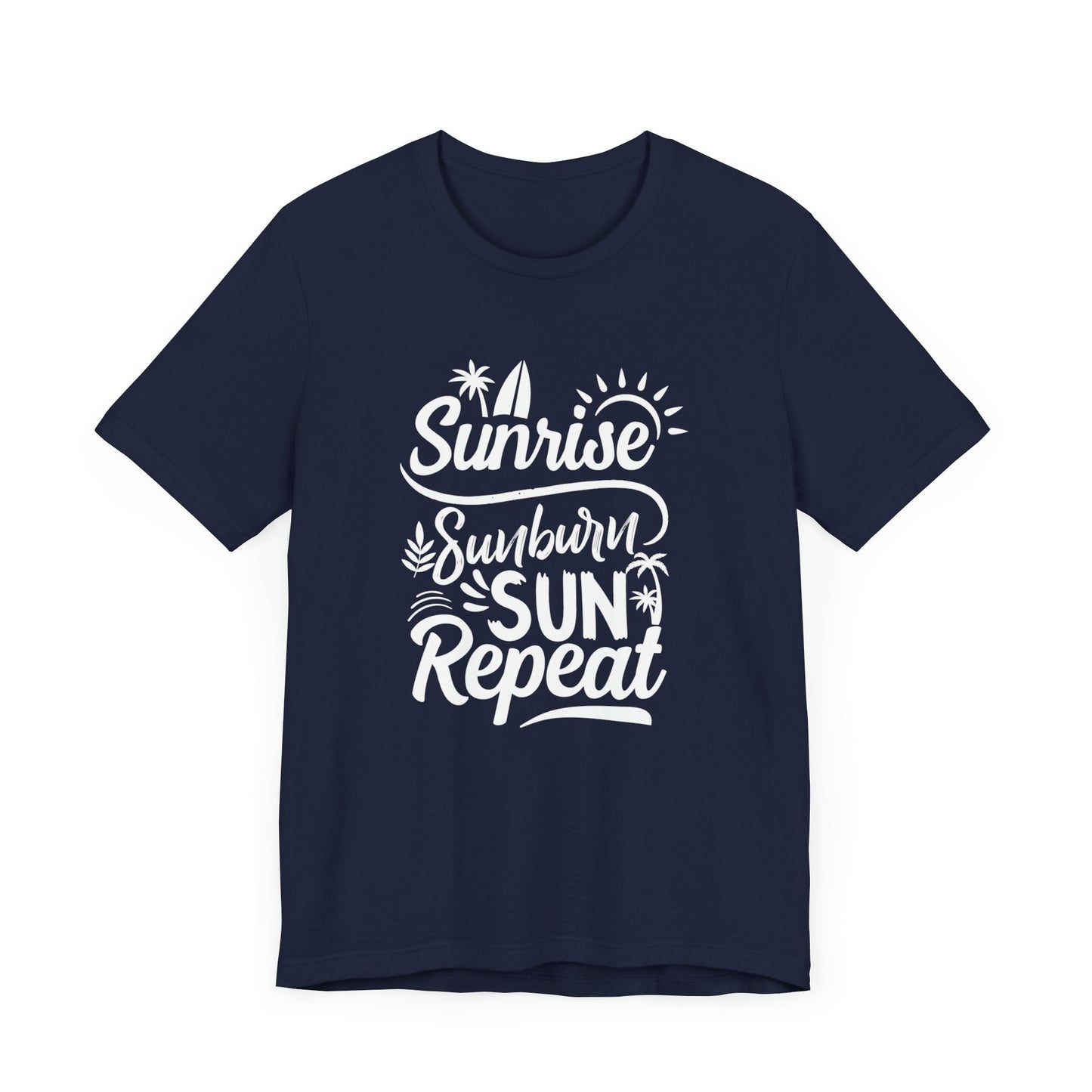 Sunrise, Sunburn, Sun, Repeat - Unisex Jersey Short Sleeve Tee