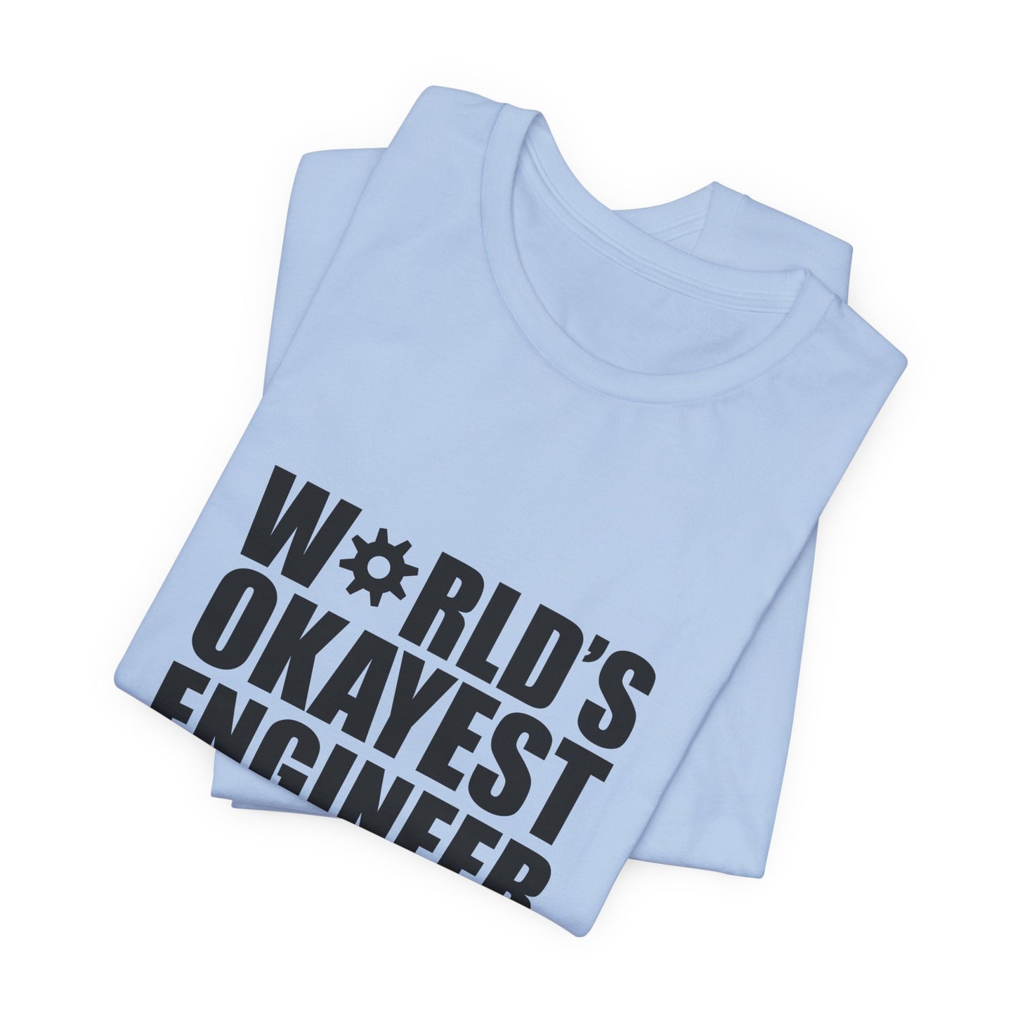 Engineer: World's Okayest Engineer - Unisex Jersey Short Sleeve Tee