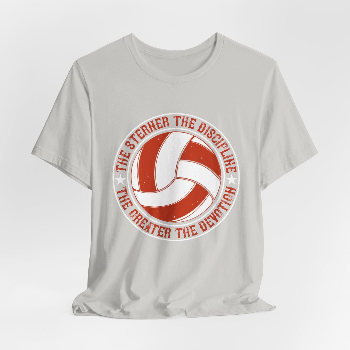 Volleyball: The Sterner the Discipline, the Greater the Devotion - Unisex Jersey Short Sleeve Tee