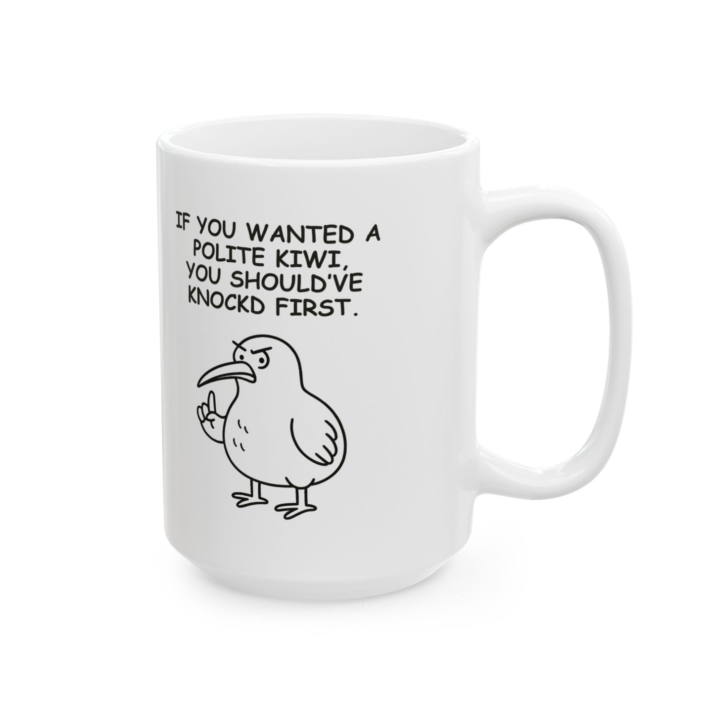 “If you wanted a polite Kiwi, you should’ve knocked first.”  (Not all heroes say “please.”) Ceramic Mug -  13931