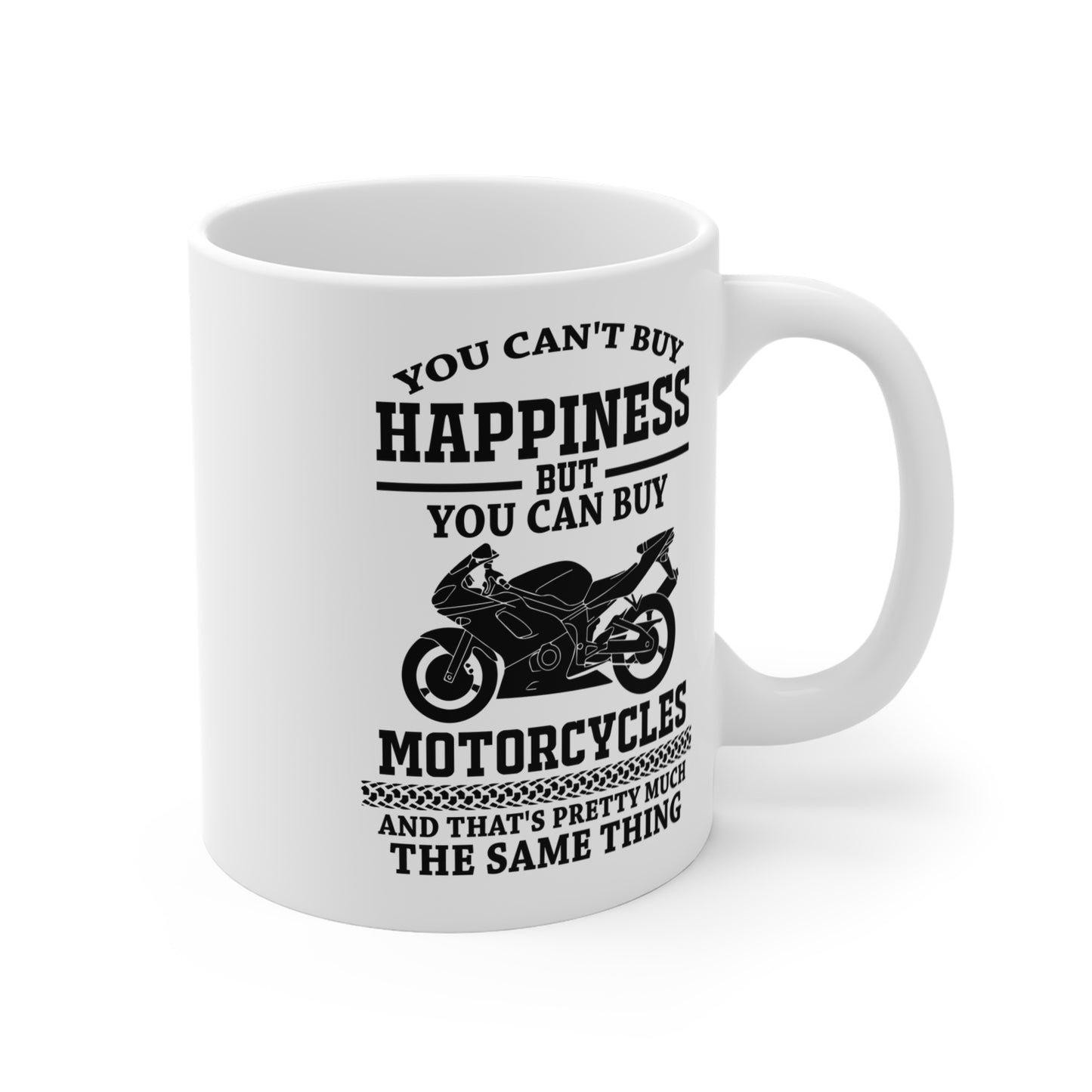 You Can't Buy Happiness But You Can Buy Motorcycles - Mug 11oz - 13109