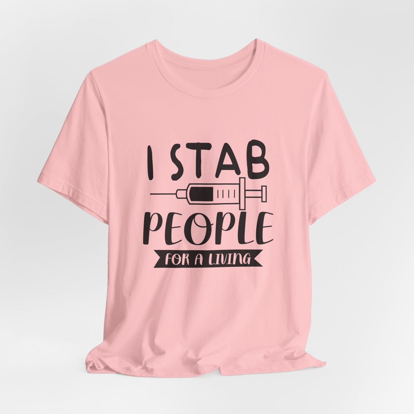 Nurse: I Stab People For A Living - Unisex Jersey Short Sleeve Tee