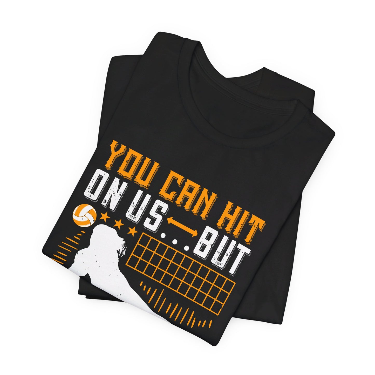 Volleyball: You Can Hit on Us …But You Can’t Score - Unisex Jersey Short Sleeve Tee