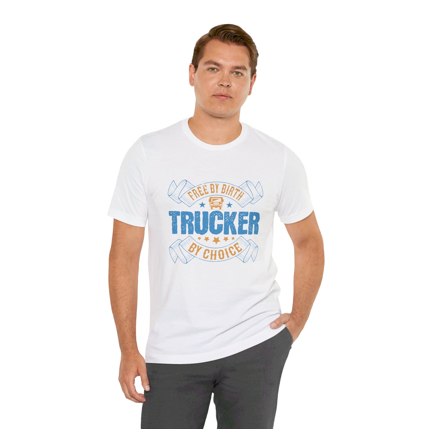 Free by Birth, Trucker by Choice  - Unisex Jersey Short Sleeve Tee