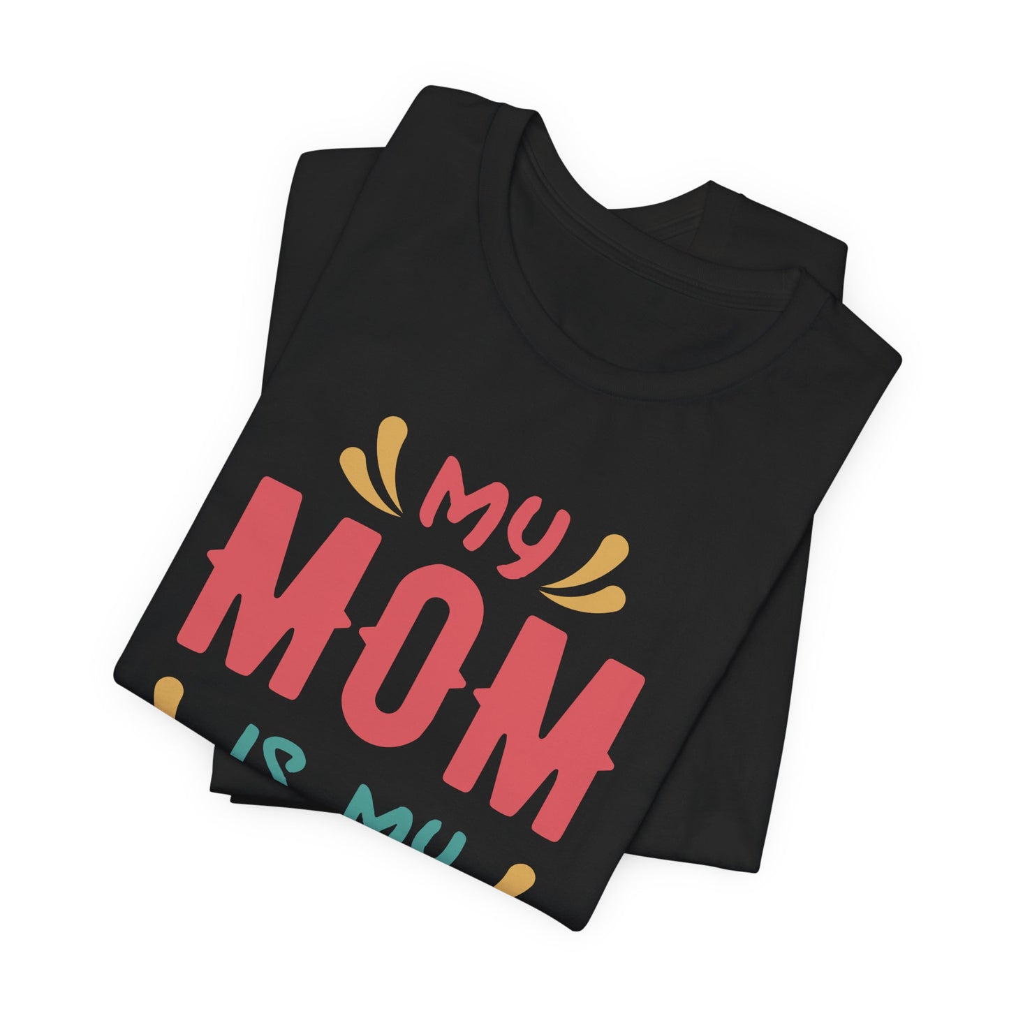 My Mom Is My Hero - Unisex Jersey Short Sleeve Tee - 13064