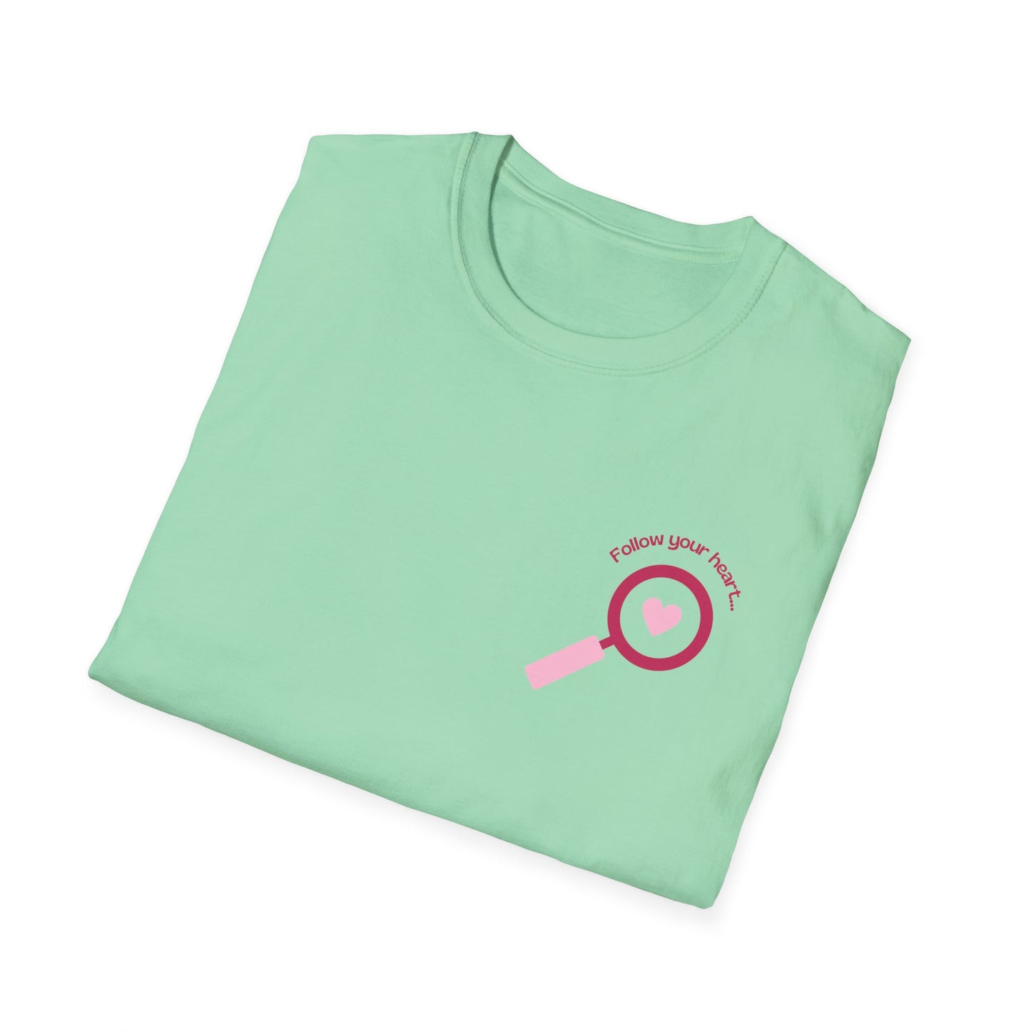Follow Your Heart - Unisex Softstyle T-Shirt - 11574