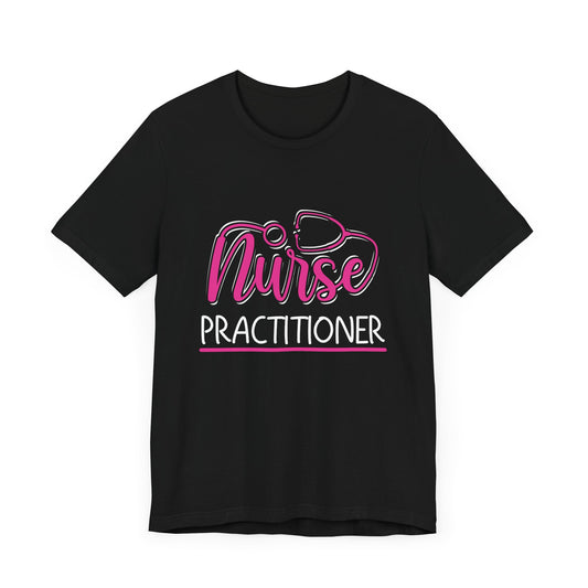 Nurse Practitioner - Unisex Jersey Short Sleeve Tee - 13339
