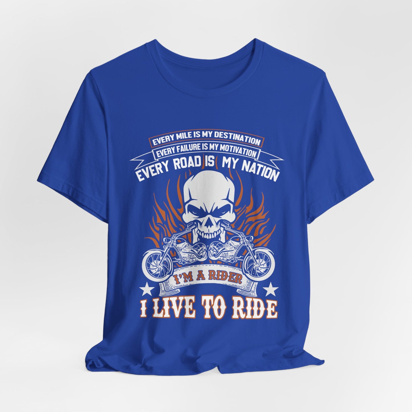 Every Mile Is My Destination, I'm A Rider - Unisex Jersey Short Sleeve Tee - 13104