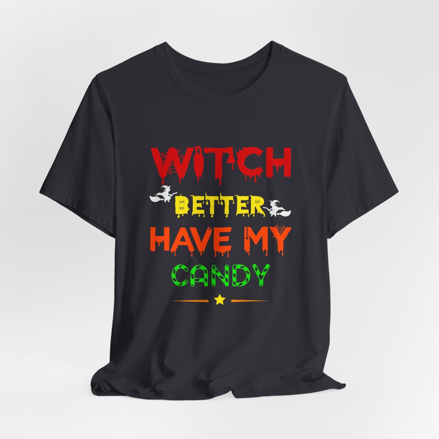 Halloween: Witch Better Have My Candy - Unisex Jersey Short Sleeve Tee - 12360