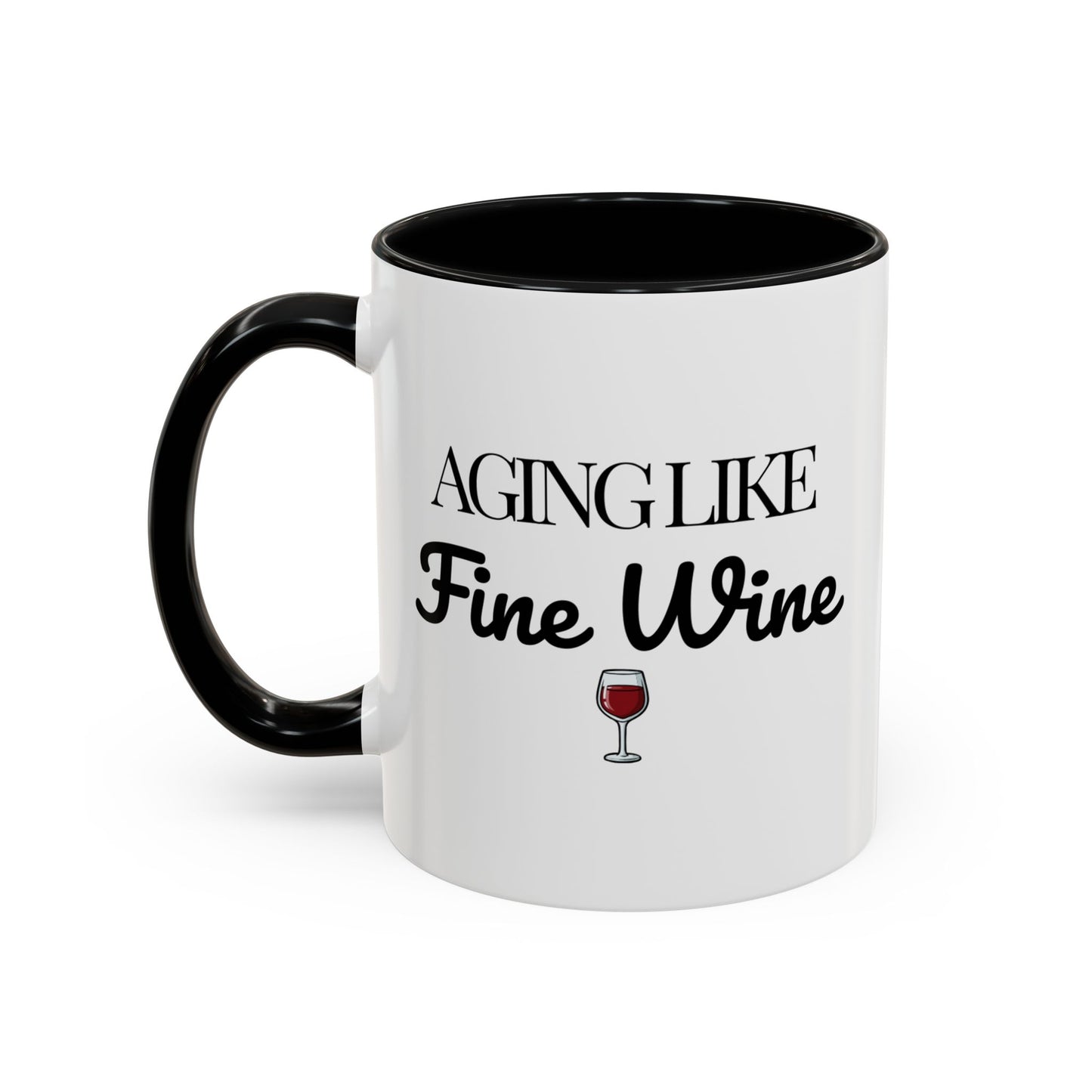Aging Like Fine Wine Coffee Mug — Wine Lover Gift (11/15oz) - 14685