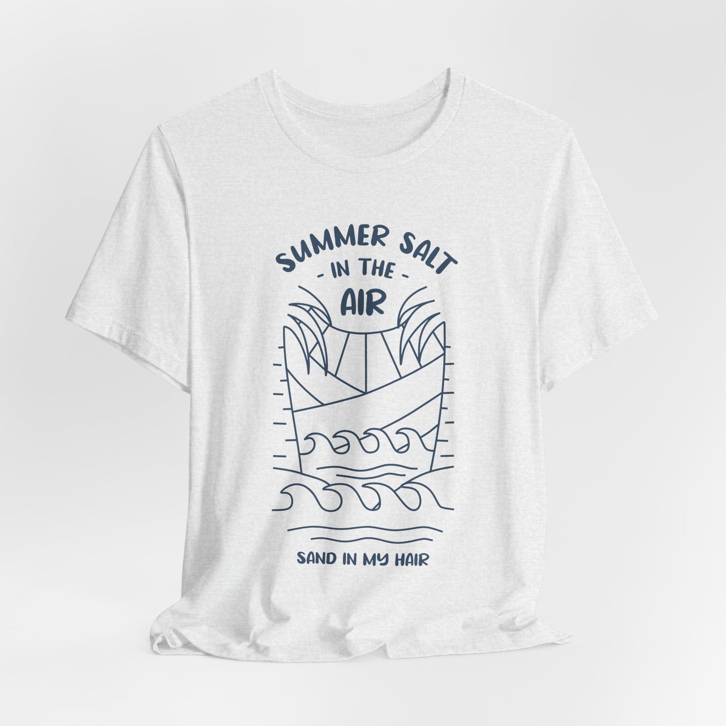 Salt In The Air, Sand In My Hair - Unisex Jersey Short Sleeve Tee - 13113