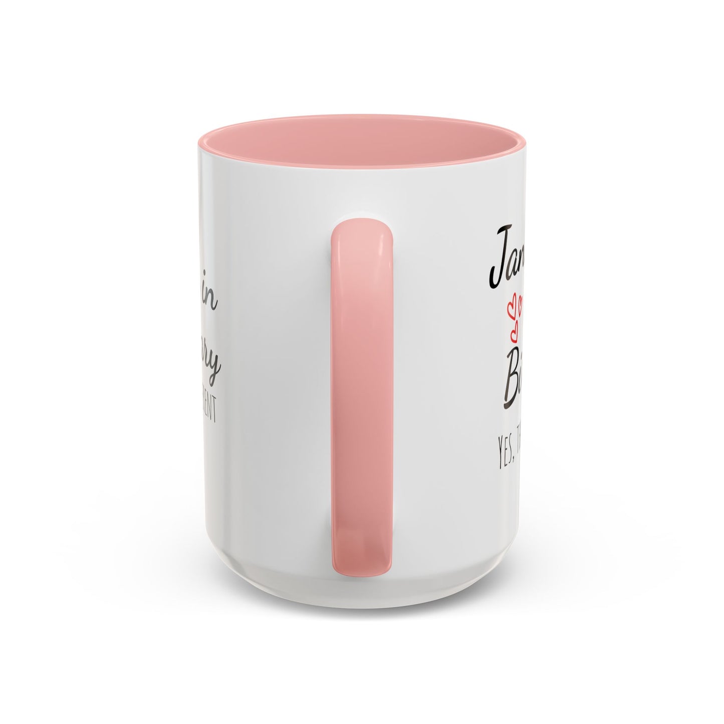 January Is My Birthday Coffee Mug – Funny January Birthday Mug (11/15oz) - 14674