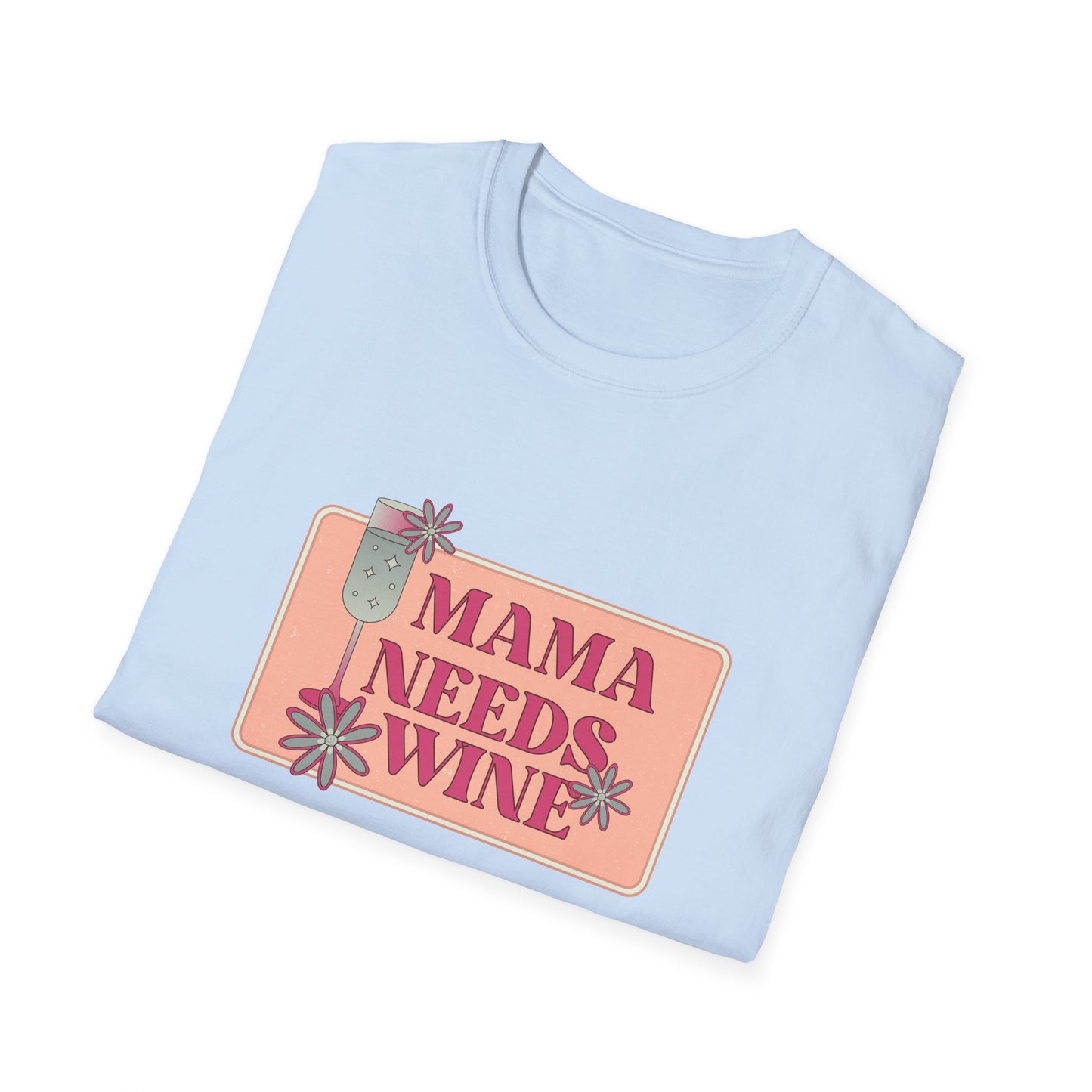 Mama Need Wine - Unisex Softstyle T-Shirt - 11778