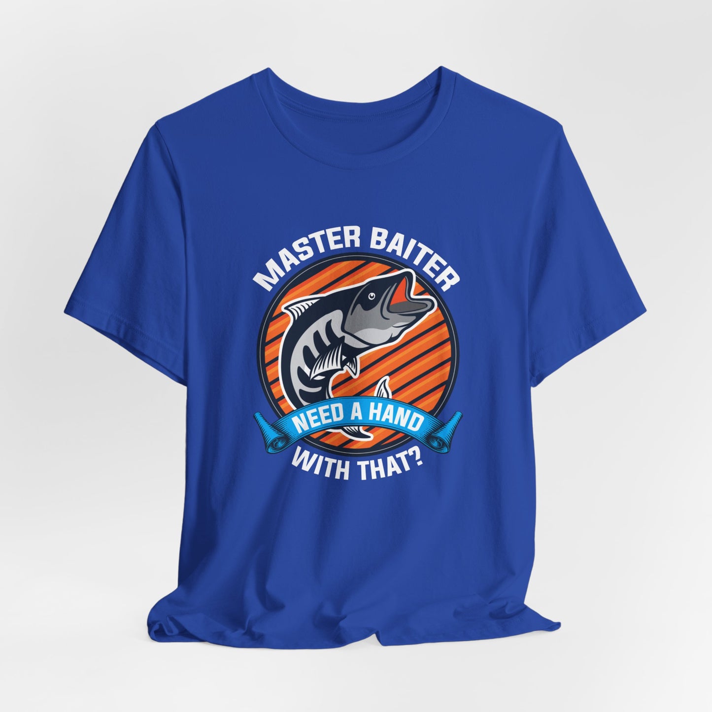 Master Baiter, Need A Hand With That? - Unisex Jersey Short Sleeve Tee