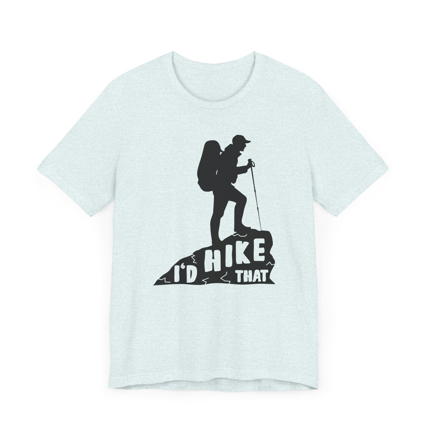 I'd Hike That - Unisex Jersey Short Sleeve Tee - 12600