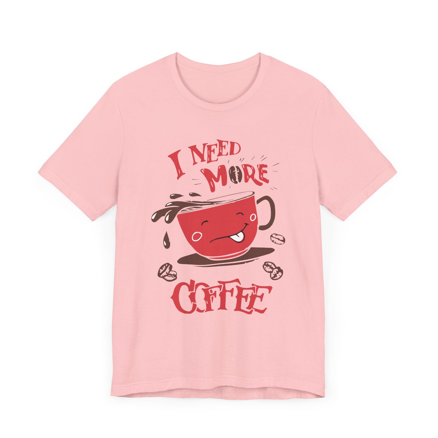 I Need More Coffee - Unisex Jersey Short Sleeve Tee - 12560