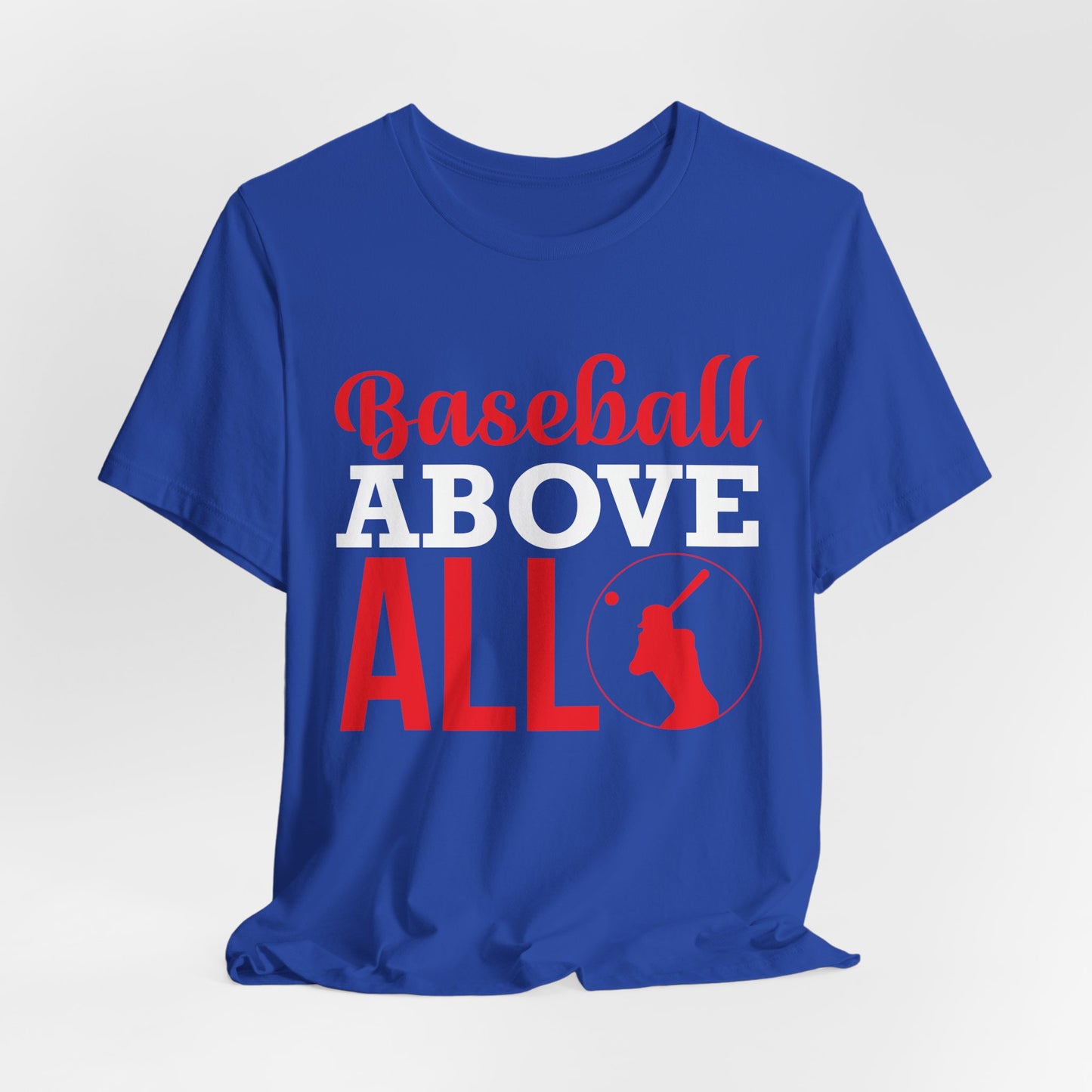 Baseball:  Baseball Above All - Unisex Jersey Short Sleeve Tee - 13916