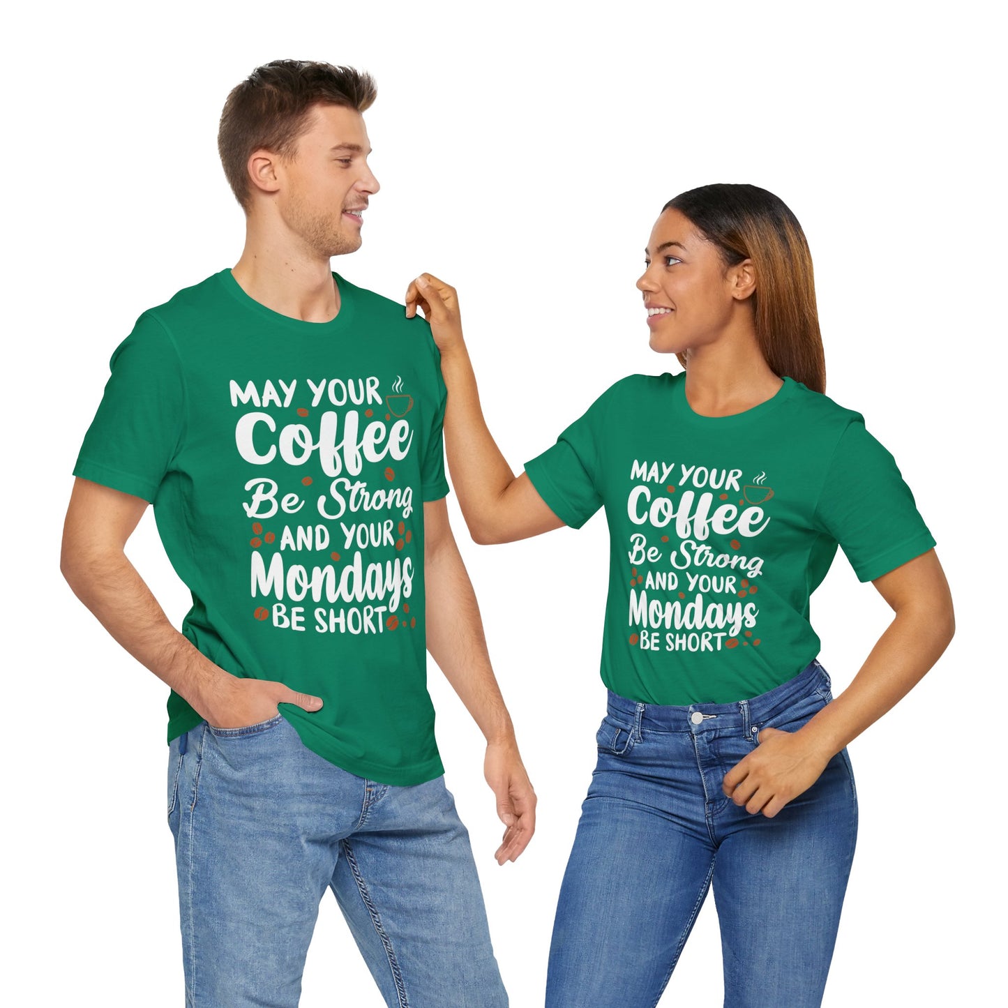 May Your Coffee Be Strong & Your Mondays Be Short - Unisex Jersey Short Sleeve Tee