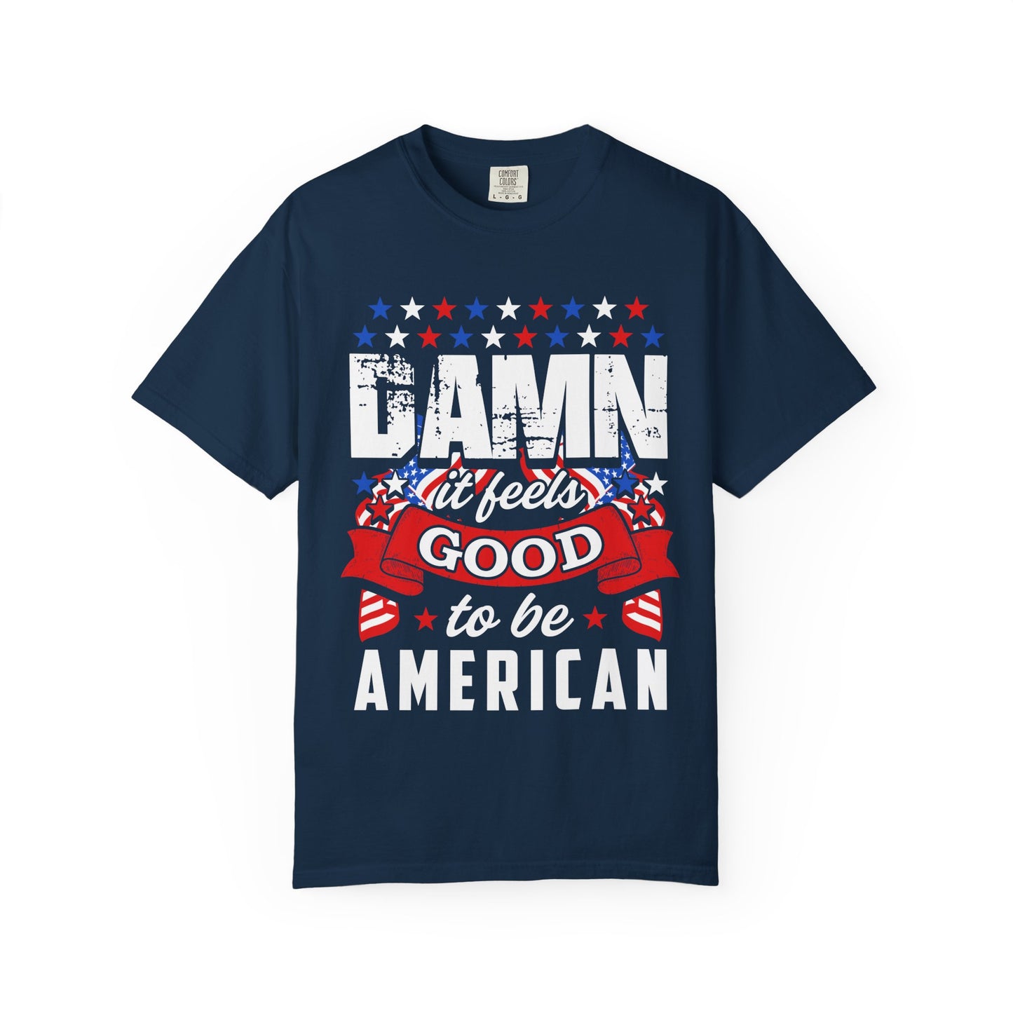 Patriotic T-Shirt with 'Damn it feels Good to be American' Design, Great for 4th of July, BBQs, and Casual Outings, Unisex Top - 13600