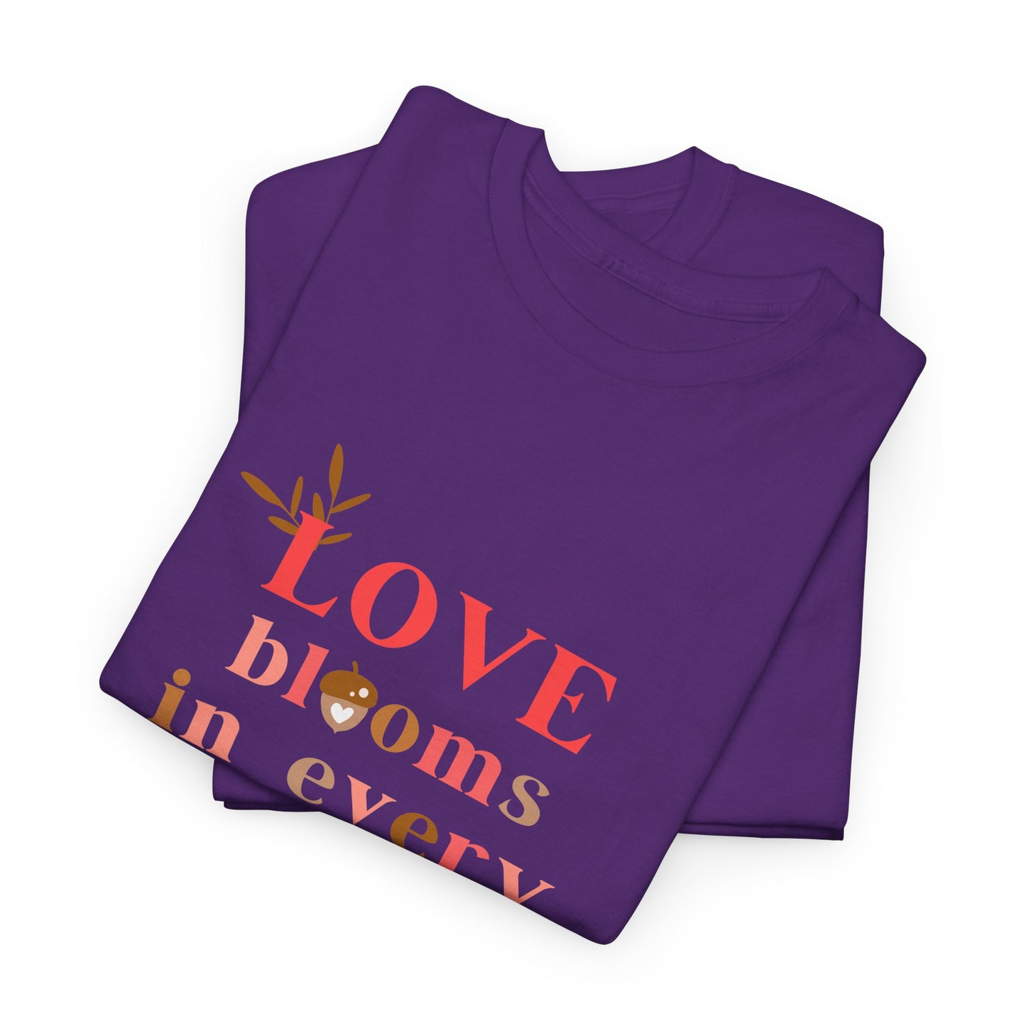 Love Blooms in Every Hue! - Unisex Heavy Cotton Tee - 11525