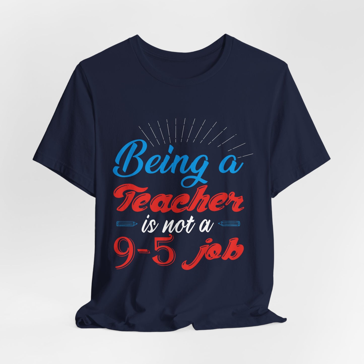 Being A Teacher Is Not A 9-5 Job - Unisex Jersey Short Sleeve Tee