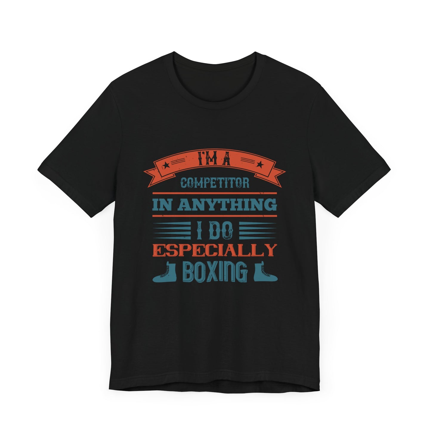 I’m a Competitor in Anything I Do, Especially Boxing - Unisex Jersey Short Sleeve Tee