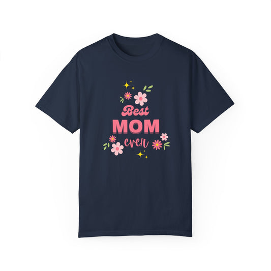 Best Mom Ever - Unisex Garment-Dyed T-shirt - 11713