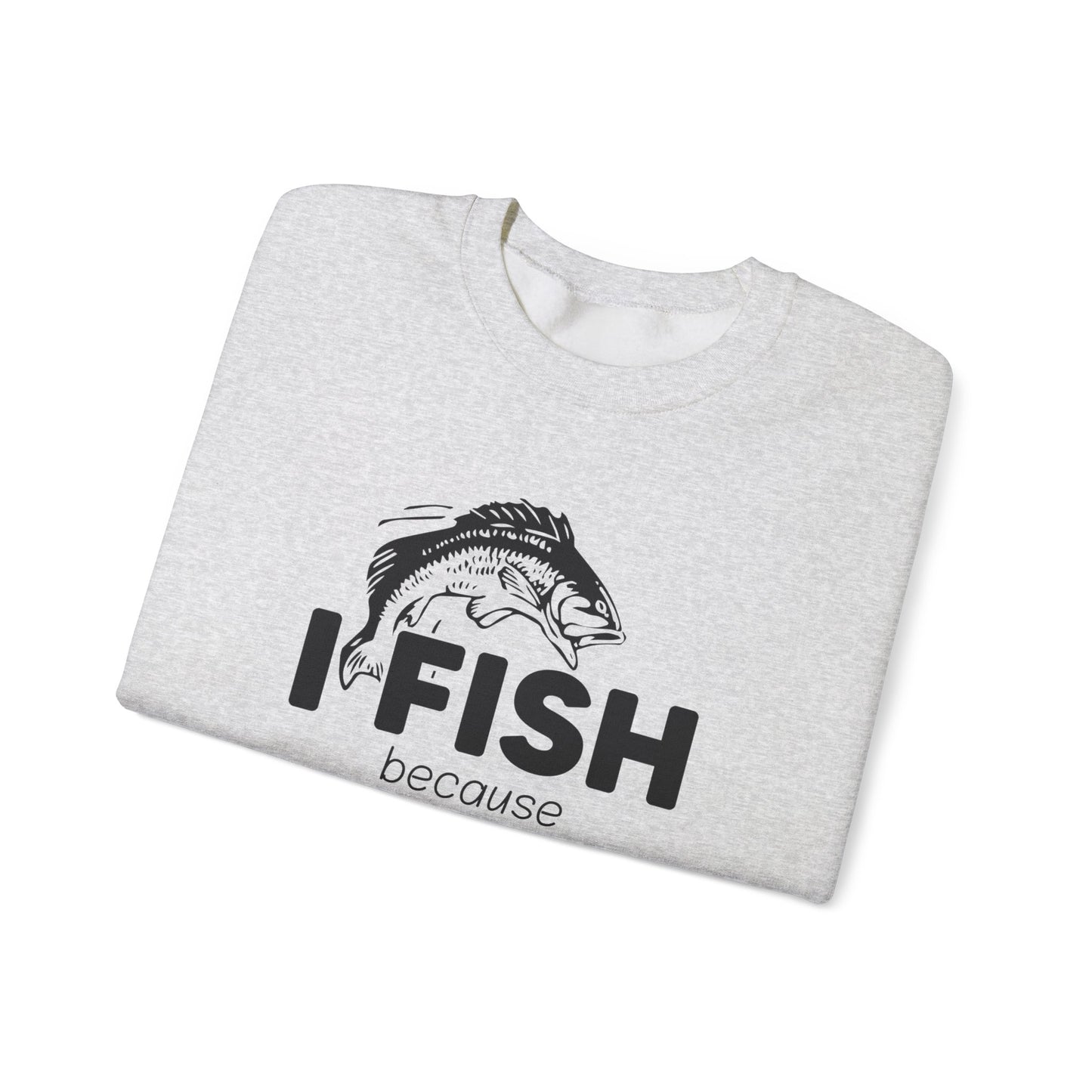 I Fish Because My Wife Won't Follow Me There! - Unisex Heavy Blend™ Crewneck Sweatshirt