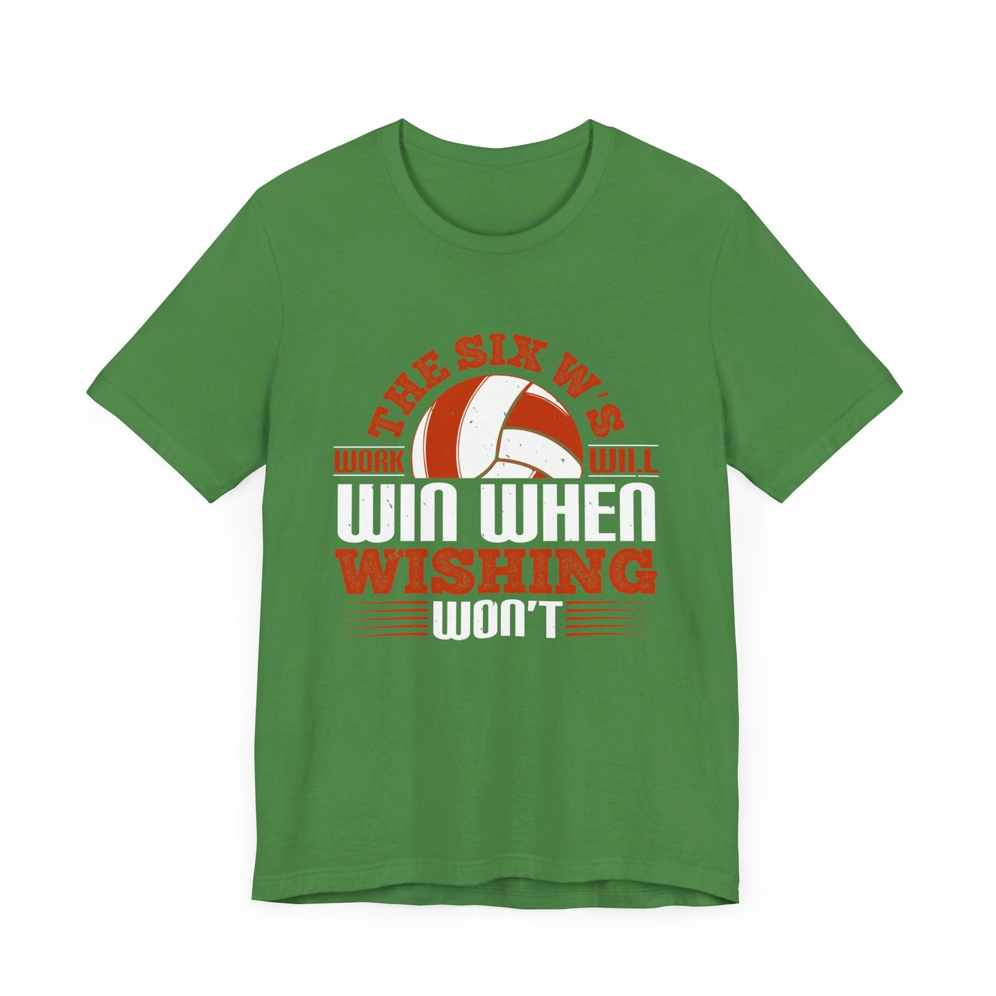 Volleyball: The Six W’s Work Will Win When Wishing Won’t - Unisex Jersey Short Sleeve Tee