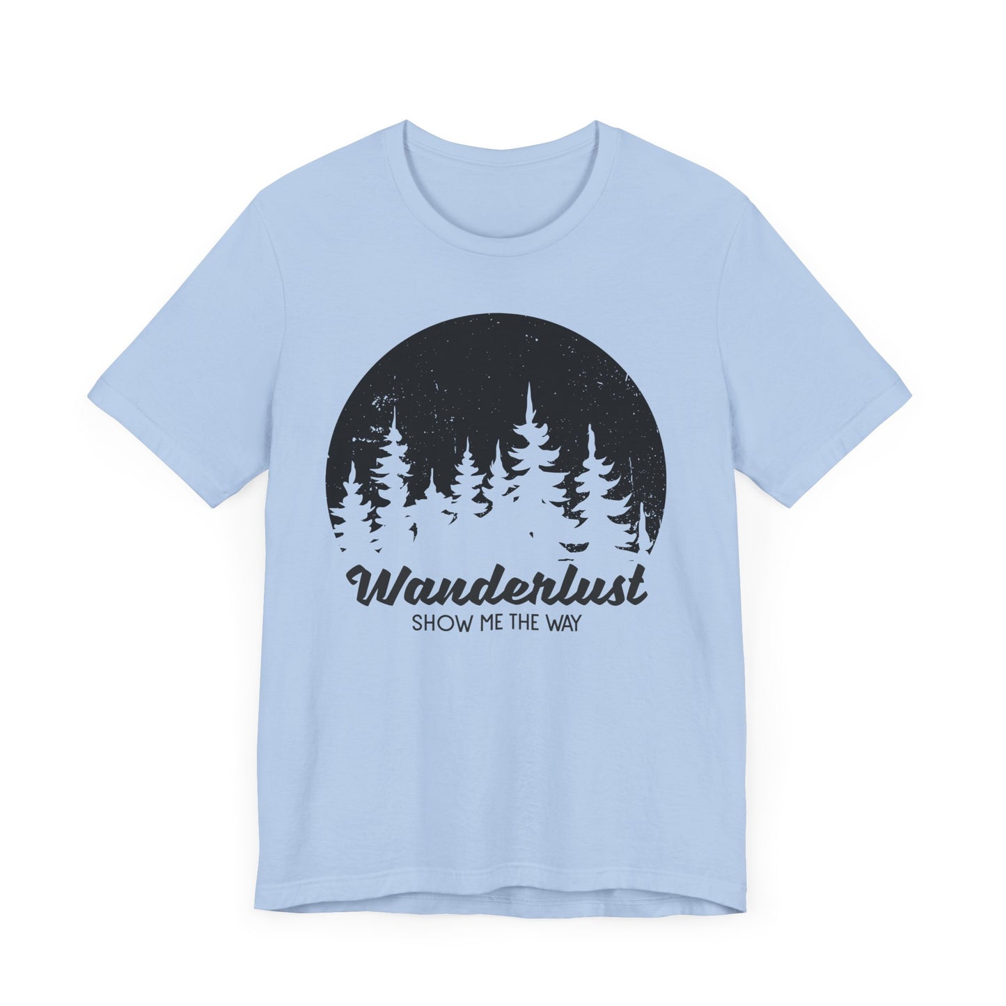 Camping: Wanderlust Show Me The Way - Unisex Jersey Short Sleeve Tee - 12586