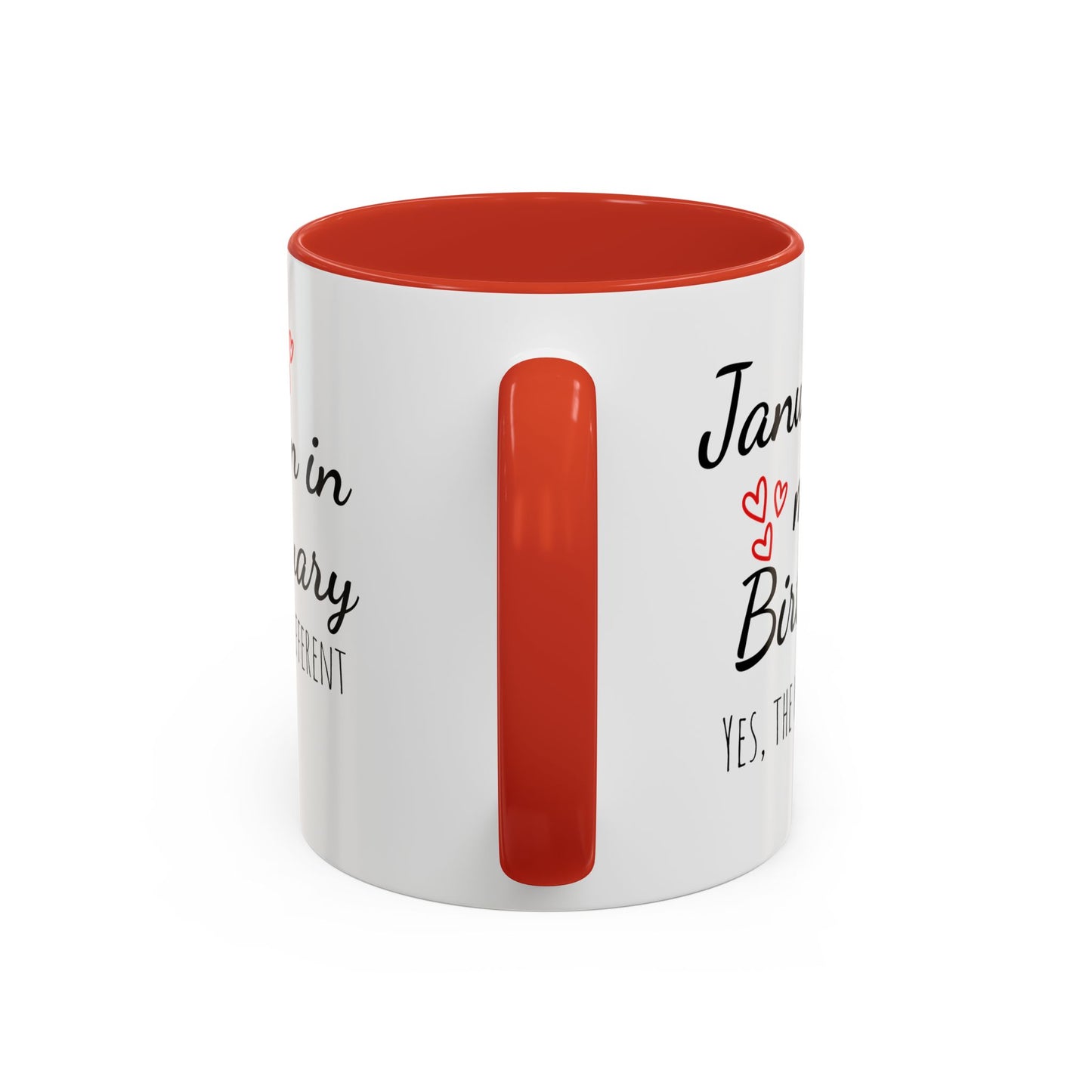 January Is My Birthday Coffee Mug – Funny January Birthday Mug (11/15oz) - 14674