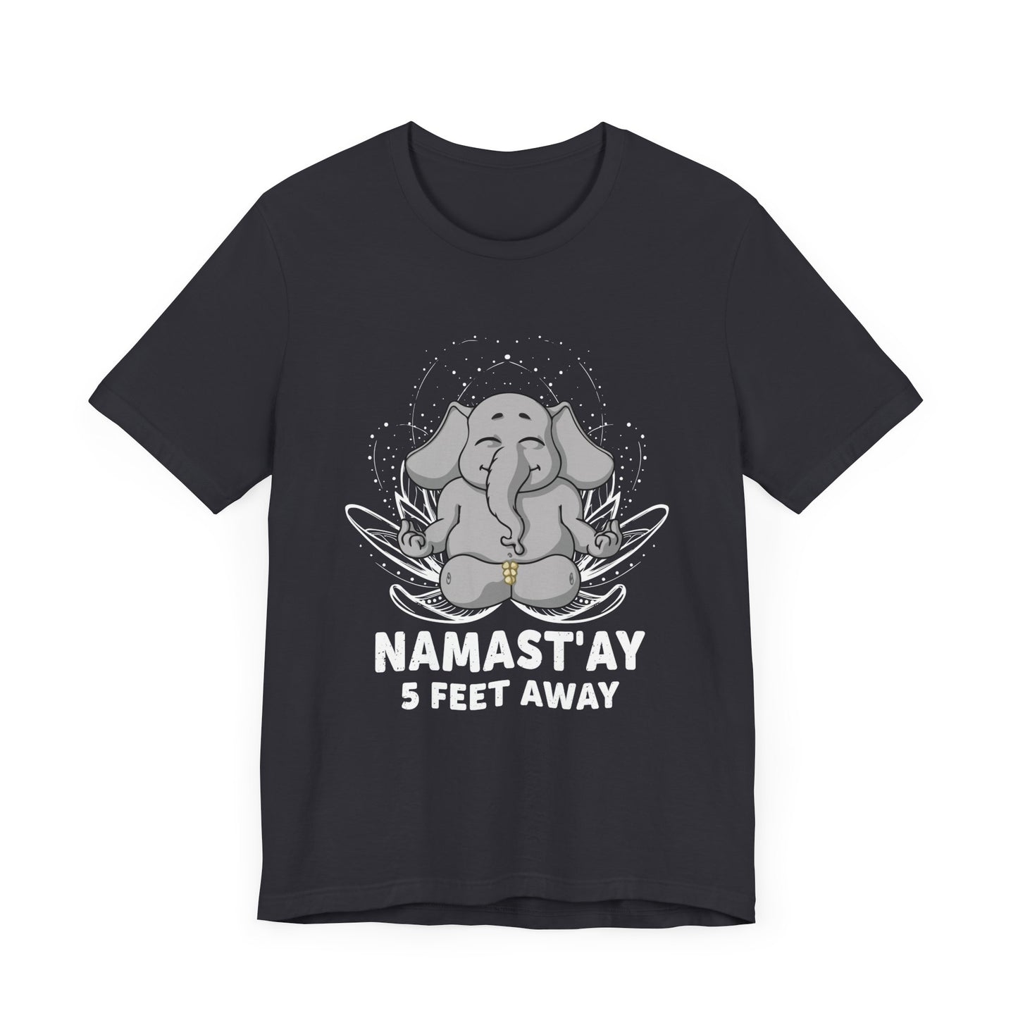 Yoga: Namastay, 5 Feet Away- Unisex Jersey Short Sleeve Tee