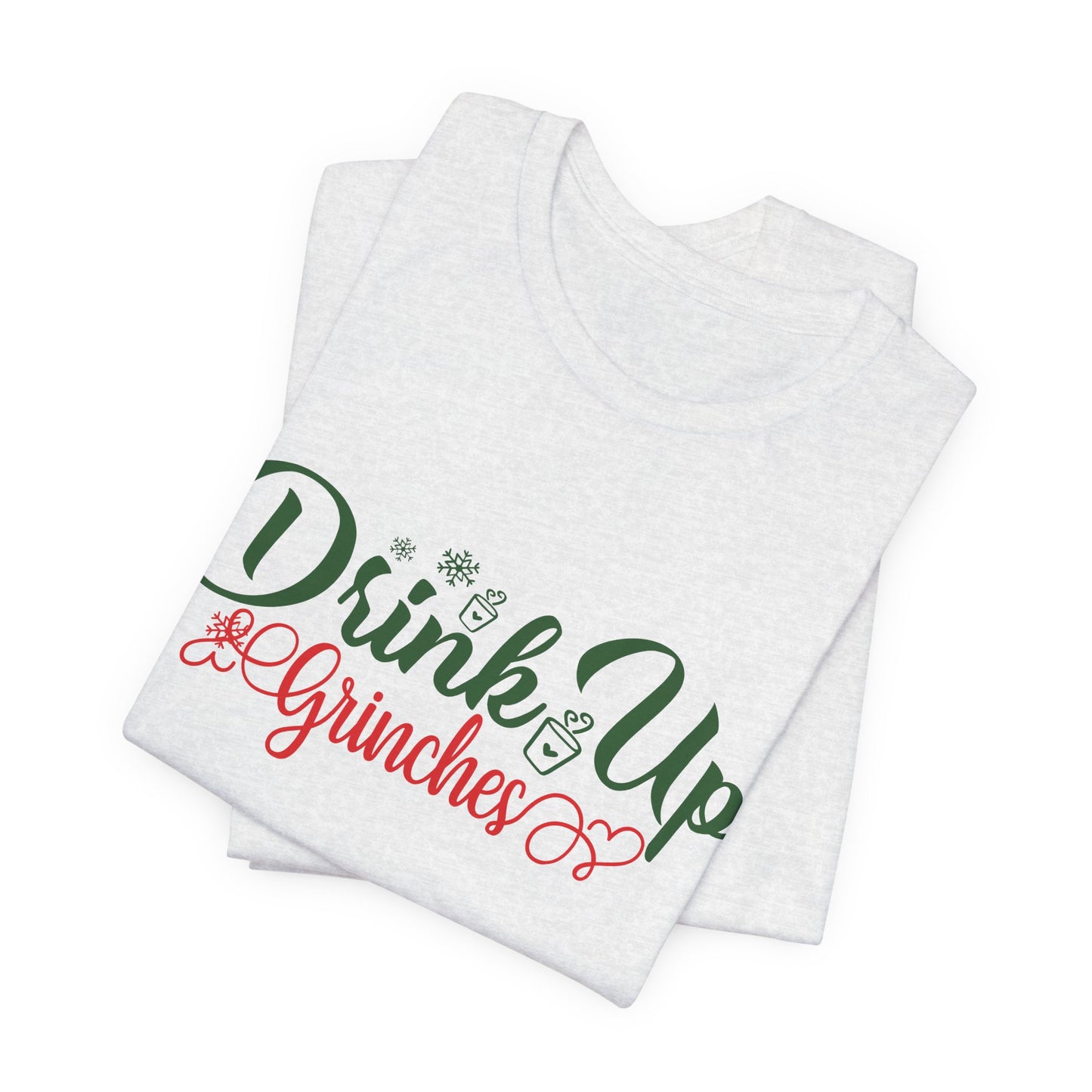 Drink Up Grinches - Unisex Jersey Short Sleeve Tee