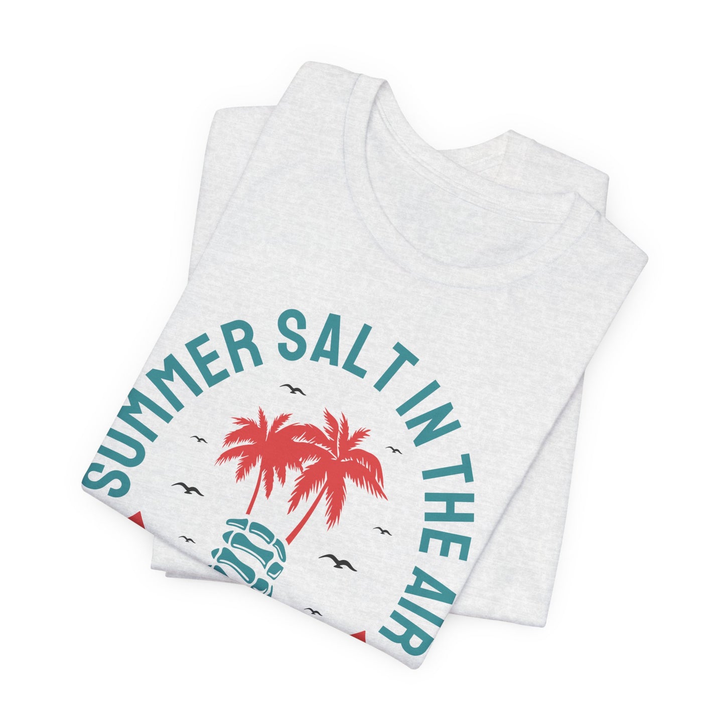 Summer Salt In The Air, Sand In My Hair - Unisex Jersey Short Sleeve Tee - 13117