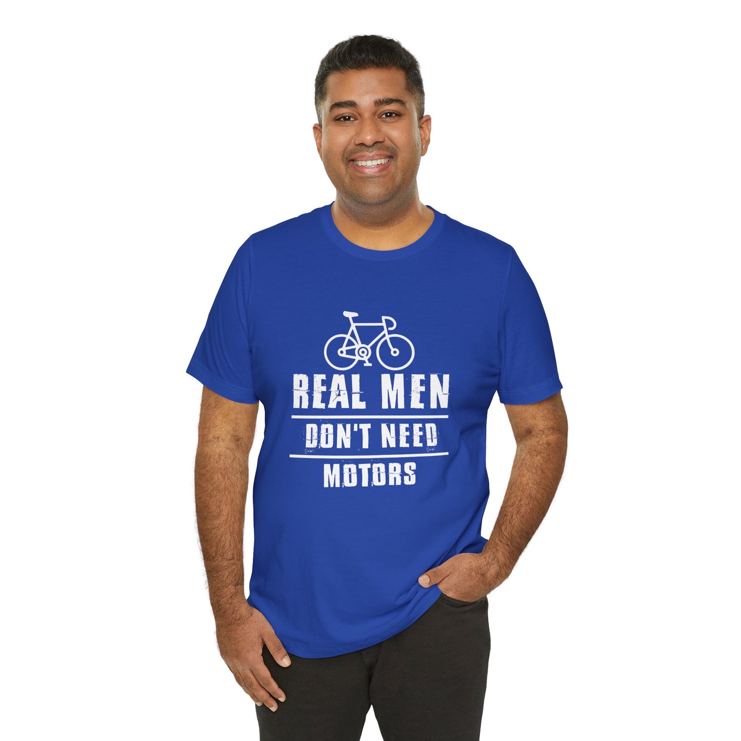 Bicycle: Real Men Don't Need Motors - Unisex Jersey Short Sleeve Tee