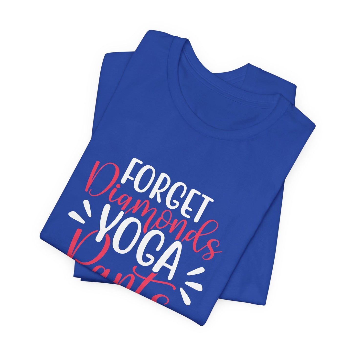 Forget Diamonds, Yoga Pants - Unisex Jersey Short Sleeve Tee