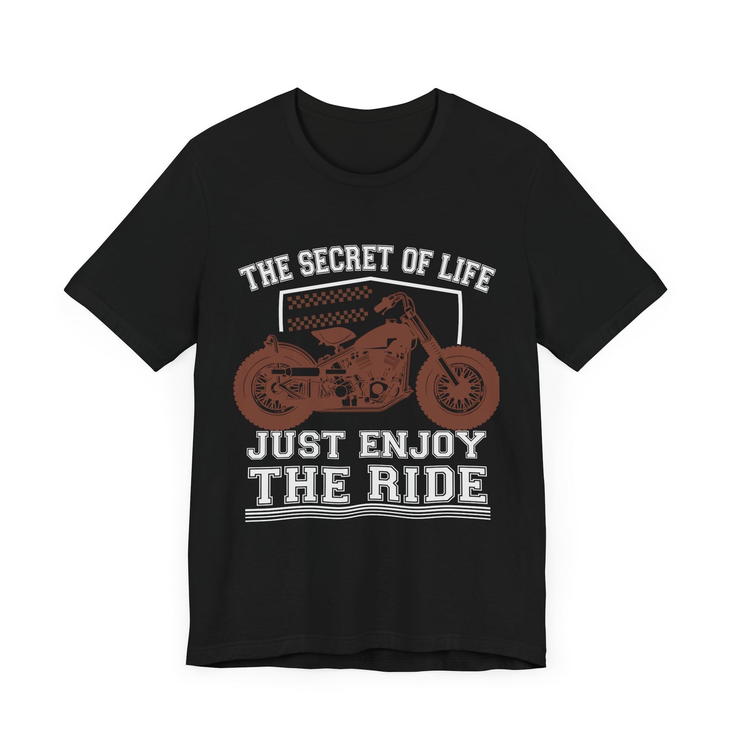 Motobikes: The Secret of Life, Just Enjoy the Ride - Unisex Jersey Short Sleeve Tee - 13100
