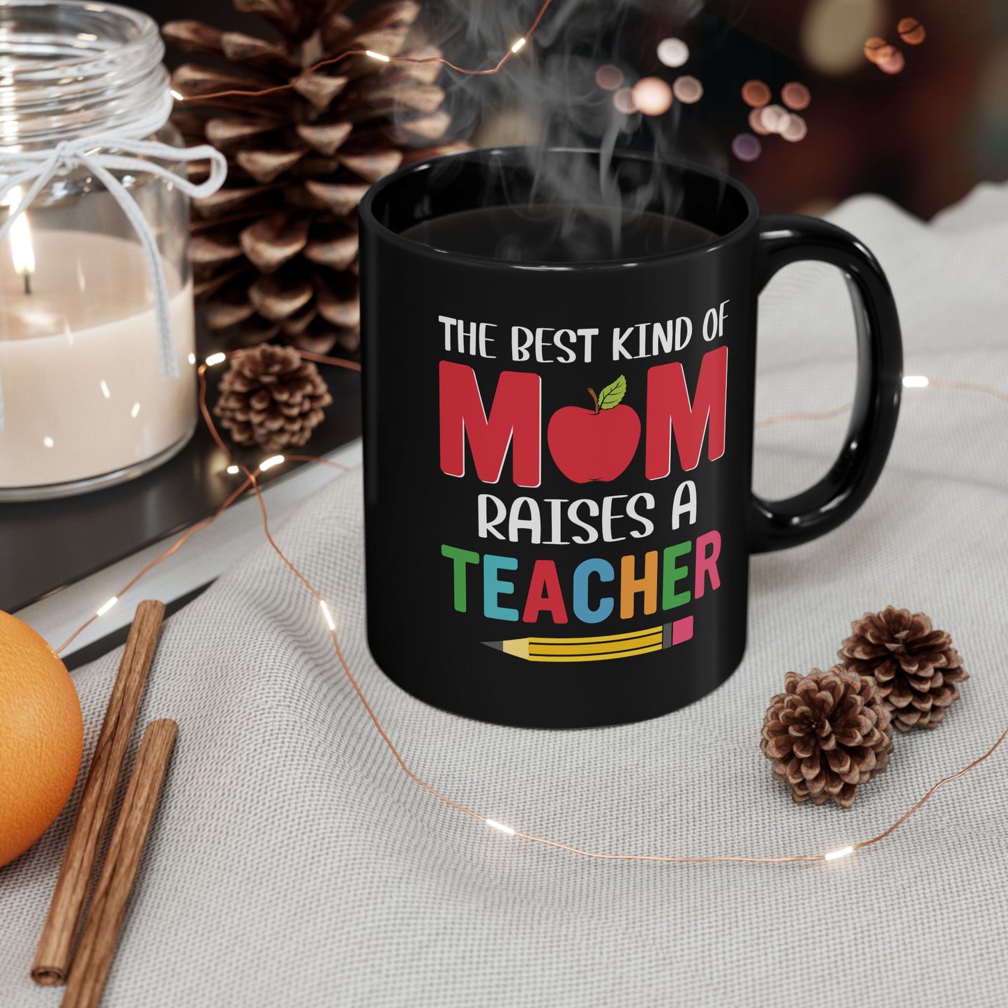 The Best Kind Of Mom Raises A Teacher - Black Mug (11oz, 15oz) - 13400