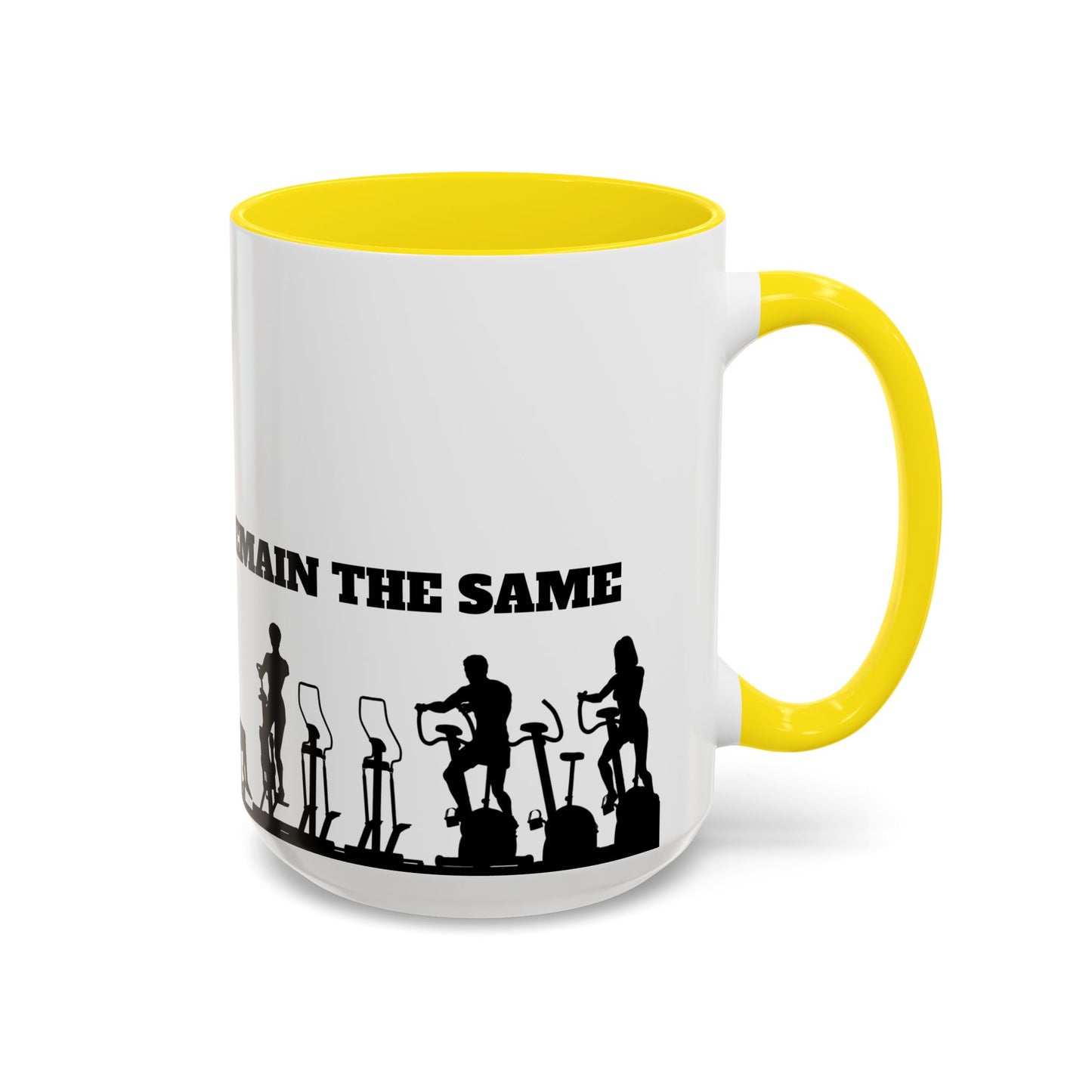 Train Insane Or Remain The Same - Accent Coffee Mug (11, 15oz) - 10857