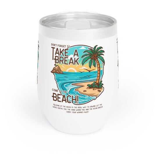 Don't Forget to Take a Break - Chill Wine Tumbler - 10566