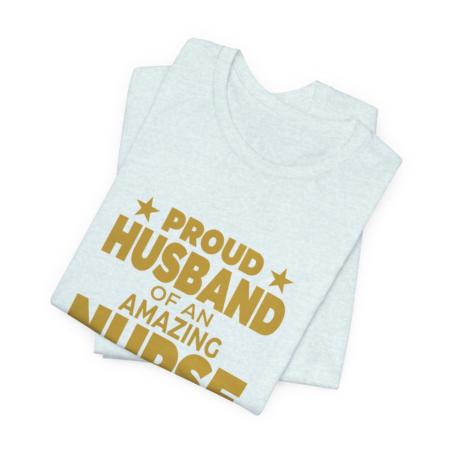 Proud Husband Of An Amazing Nurse - Unisex Jersey Short Sleeve Tee