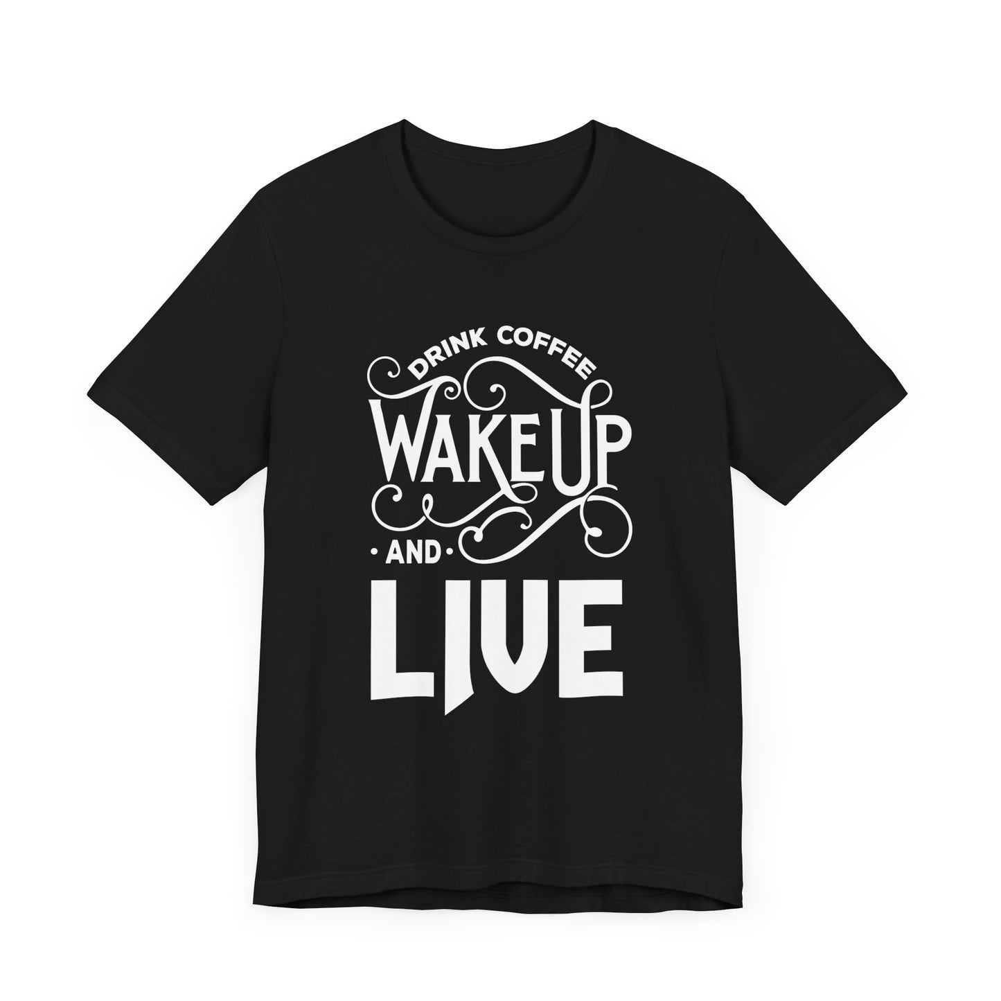 Drink Coffee, Wake up & Live - Unisex Jersey Short Sleeve Tee