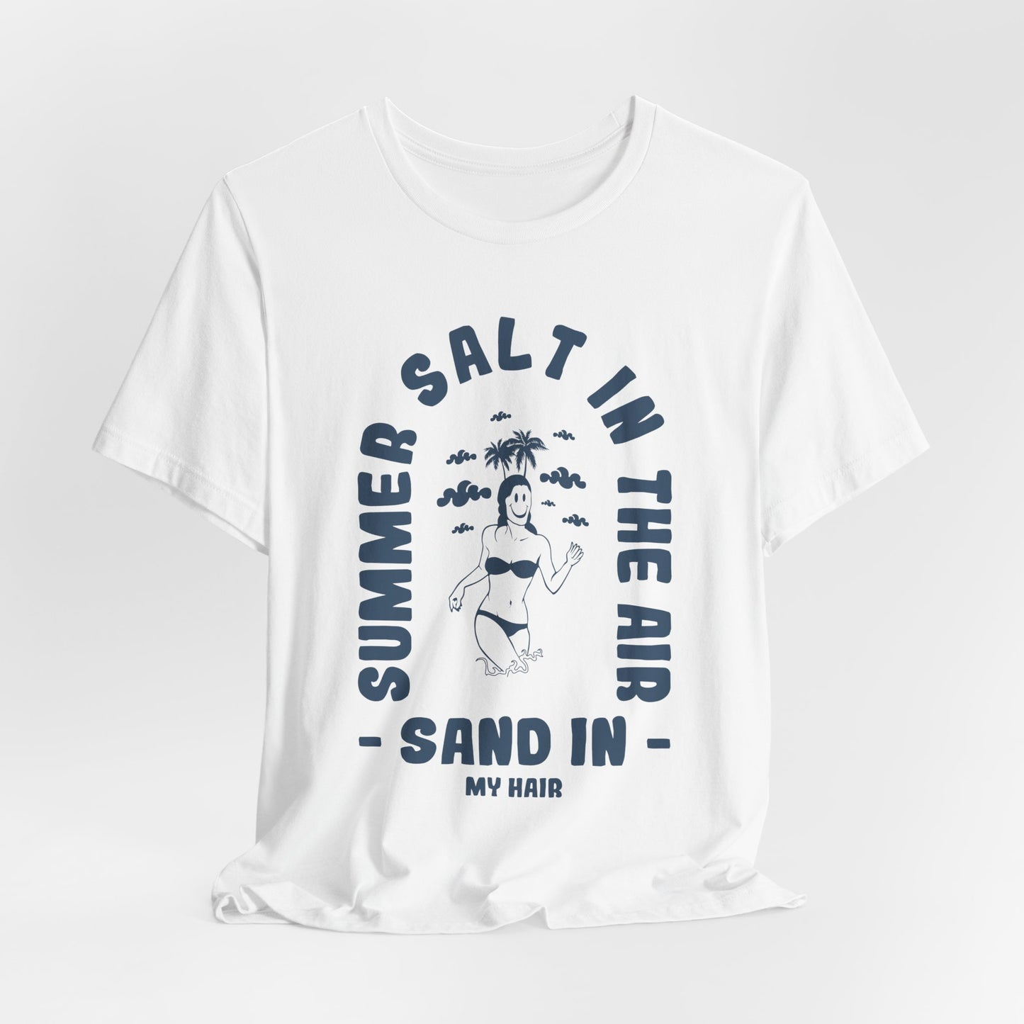 Summer Salt In The Air, Sand In My Hair - Unisex Jersey Short Sleeve Tee - 13114