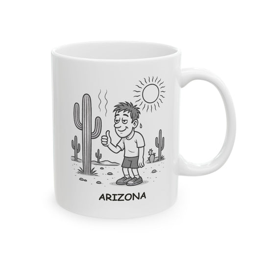 "In Arizona, 110 degrees is considered ‘nice weather.’" Ceramic Mug - 13124