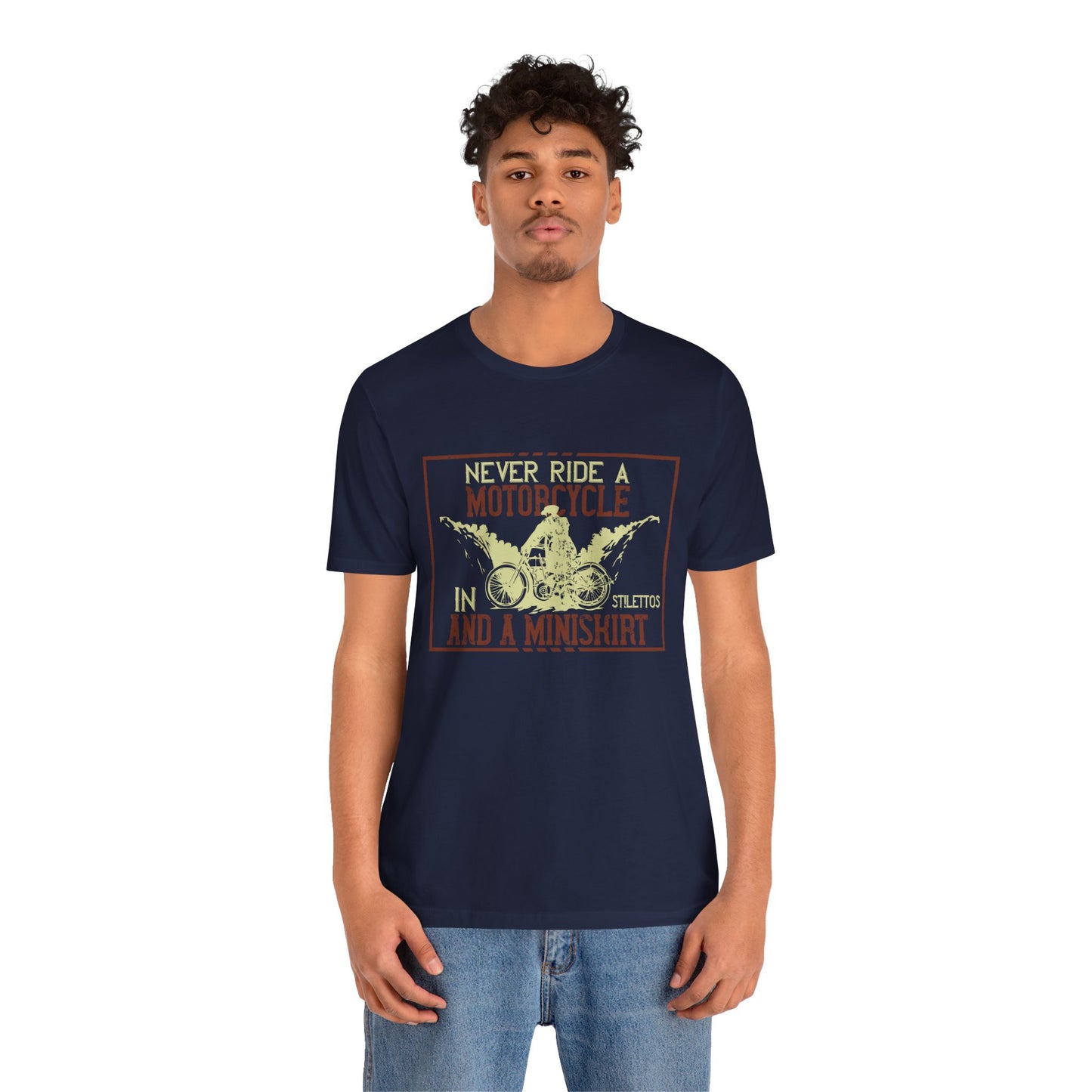 Never Ride a Motorcycle in Stilettos and a Miniskirt - Unisex Jersey Short Sleeve Tee - 13897