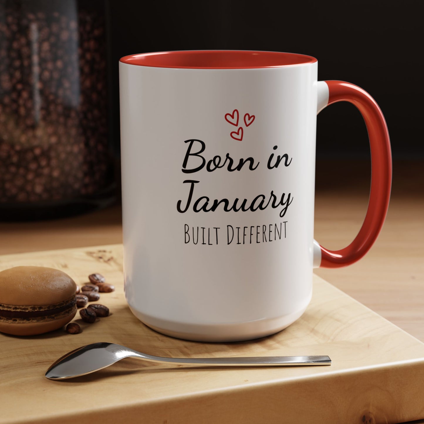 January Is My Birthday Coffee Mug – Funny January Birthday Mug (11/15oz) - 14674